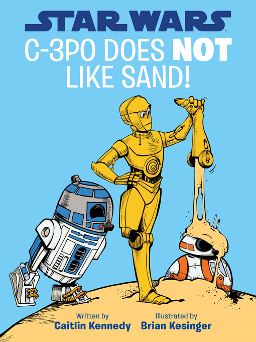 Title details for C-3PO Does NOT Like Sand! by Caitlin Kennedy - Wait list